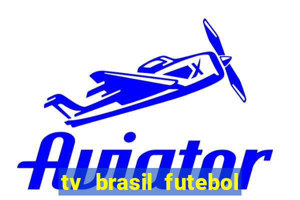 tv brasil futebol da hora